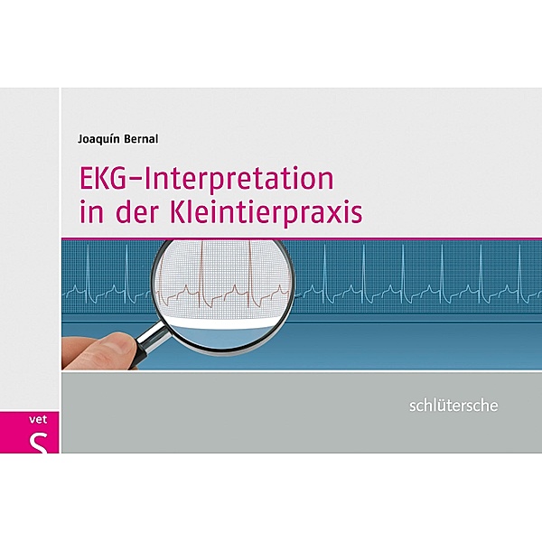 EKG-Interpretation in der Kleintierpraxis, Joaquin Bernal