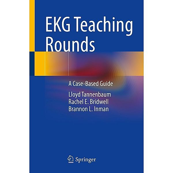 EKG Teaching Rounds, Lloyd Tannenbaum, Rachel E. Bridwell, Brannon L. Inman