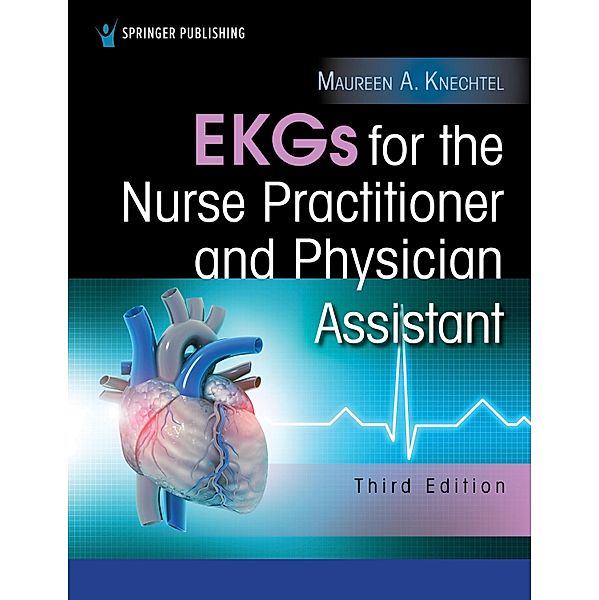 EKGs for the Nurse Practitioner and Physician Assistant, Maureen A. Knechtel