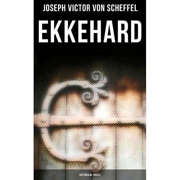 Ekkehard (Historical Novel), Joseph Victor von Scheffel