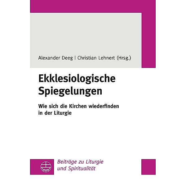 Ekklesiologische Spiegelungen / Beiträge zu Liturgie und Spiritualität Bd.28