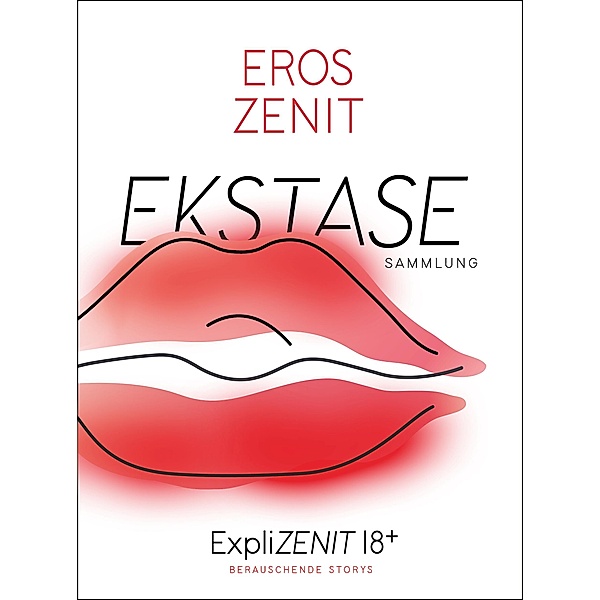 EKSTASE: Berauschende Storys - Sammlung, Eros Zenit