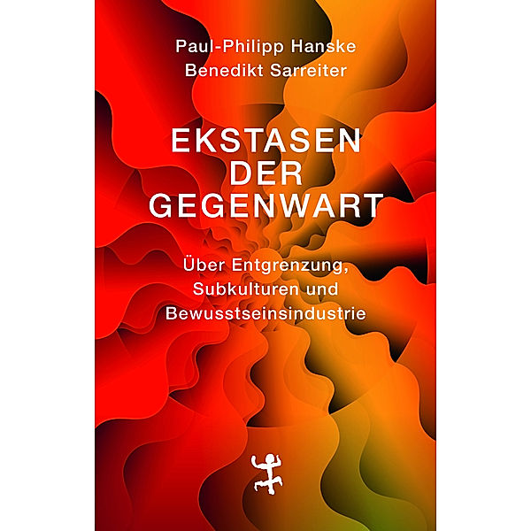 Ekstasen der Gegenwart, Paul-Philipp Hanske, Benedikt Sarreiter