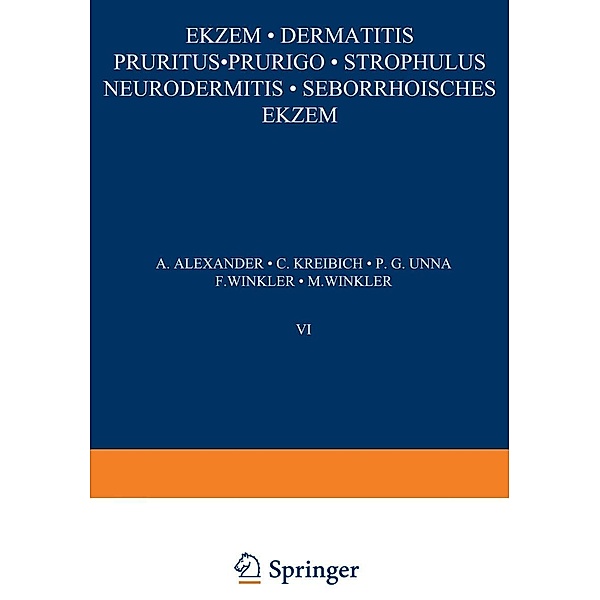 Ekzem · Dermatitis Pruritus · Prurigo · Strophulus Neurodermitis·Seborrhoisches Ekzem / Handbuch der Haut- und Geschlechtskrankheiten Bd.A / 6 / 1, A. Alexander, C. Kreibich, P. G. Unna, F. Winkler, M. Winkler