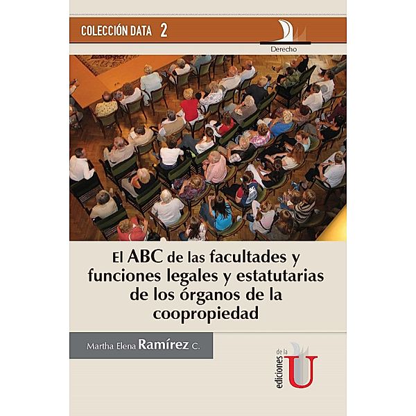 El ABC de las facultades y funciones legales y estatutarias de los órganos de la copropiedad, Martha Elena Ramírez