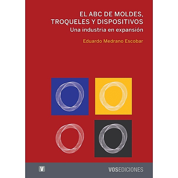 El ABC de moldes, troqueles y dispositivos / Vos Téknika Bd.2, Eduardo Medrano Escobar