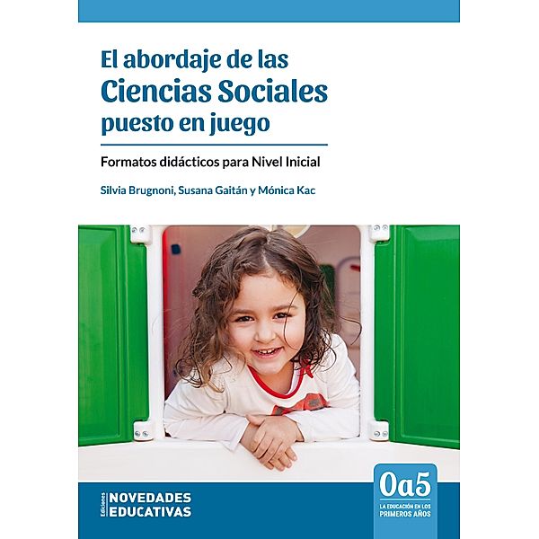 El abordaje de las Ciencias Sociales puesto en juego / 0a5, la educación en los primeros años Bd.101, Mónica Kac, Silvia Brugnoni, Susana Gaitán