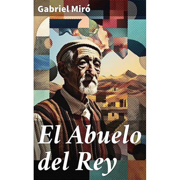 El Abuelo del Rey, Gabriel Miró