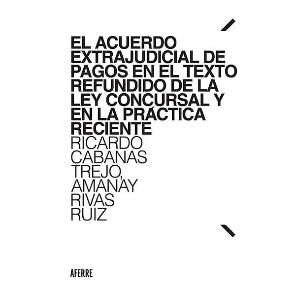 El Acuerdo Extrajudicial de Pagos en el Texto Refundido de la Ley Concursal y en la práctica reciente, Ricardo Cabanas Trejo, Amanay Rivas Ruiz