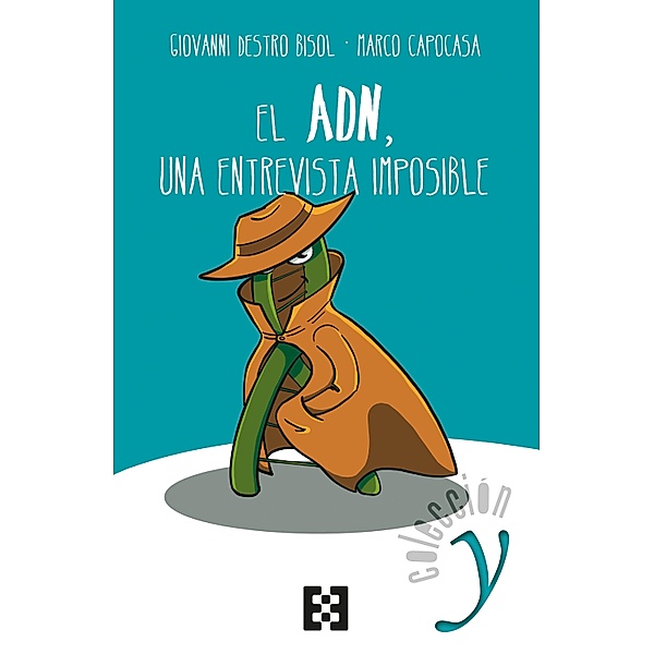 El ADN, una entrevista imposible / Colección Y Bd.4, Giovanni Destro Bisol, Marco Capocasa