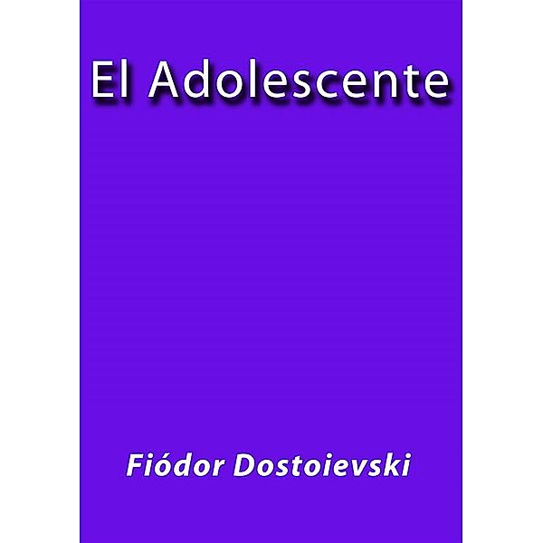 El Adolescente, Fiódor Dostoievski