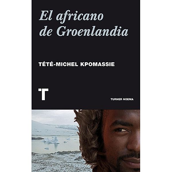 El africano de Groenlandia / Noema, Tété-Michel Kpomassie