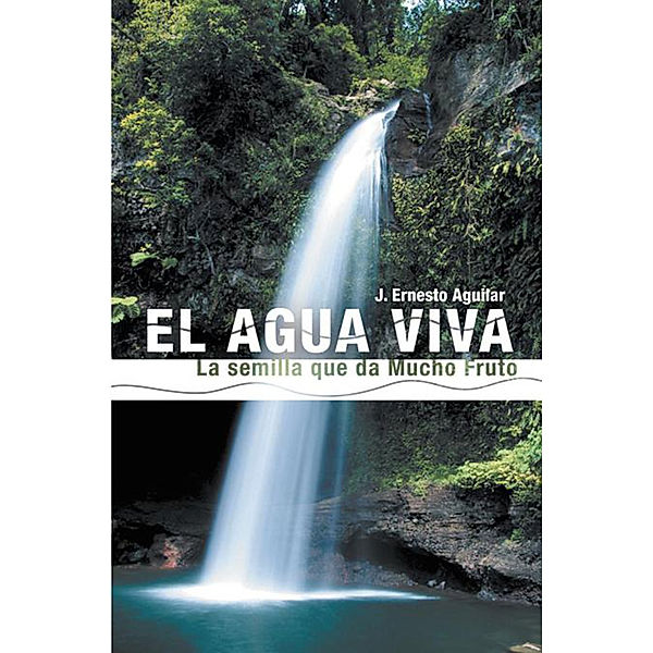 El Agua Viva, J. Ernesto Aguilar