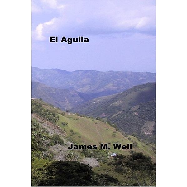 El Aguila, James M. Weil