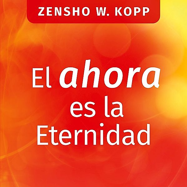 El ahora es la Eternidad, Zensho W. Kopp
