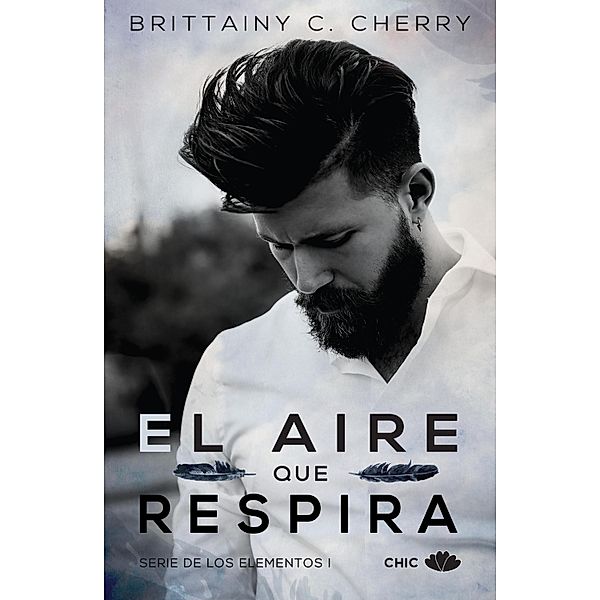 El aire que respira (Los Elementos 1) / Los elementos Bd.1, Brittainy C. Cherry