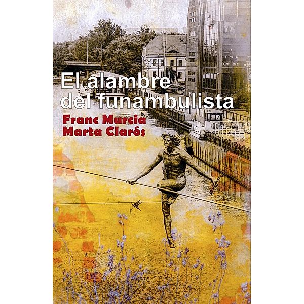 El alambre del funambulista, Franc Murcia, Marta Clarós