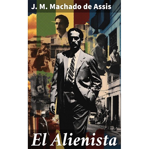 El Alienista, J. M. Machado de Assis