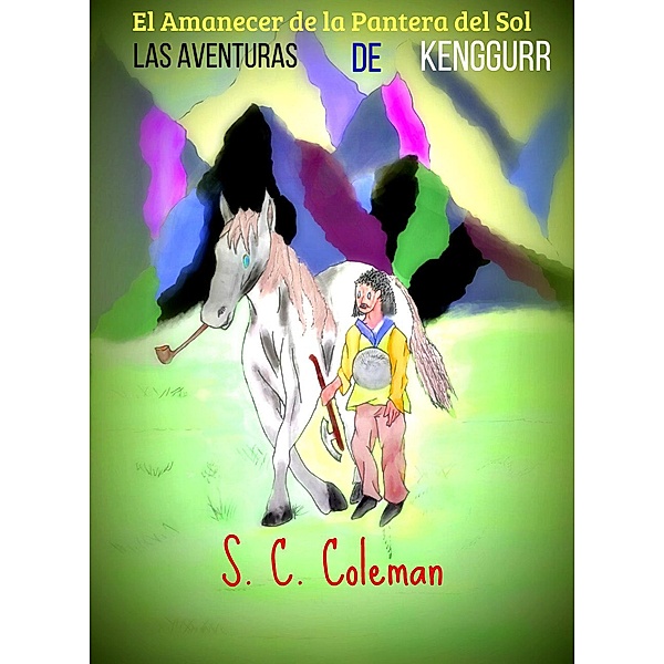 El Amanecer de la Pantera del Sol: Las Aventuras de Kenggurr / El Amanecer de la Pantera del Sol, S. C. Coleman