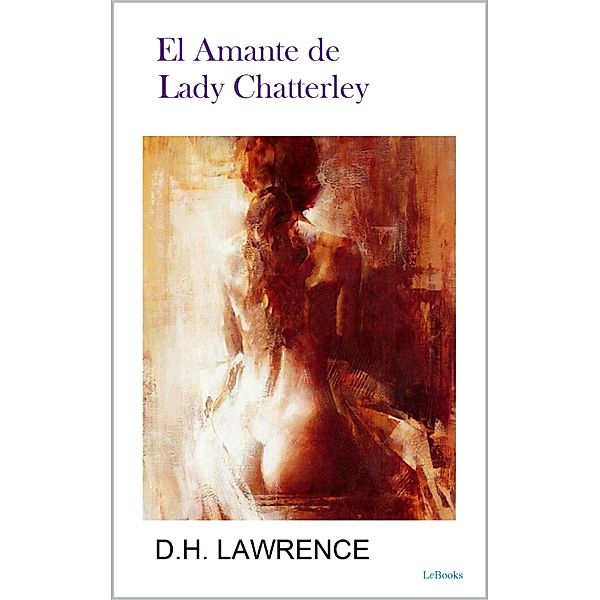 EL AMANTE DE LADY CHATTERLEY - DH Lawrence, DH Lawrence
