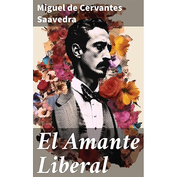 El Amante Liberal, Miguel de Cervantes Saavedra