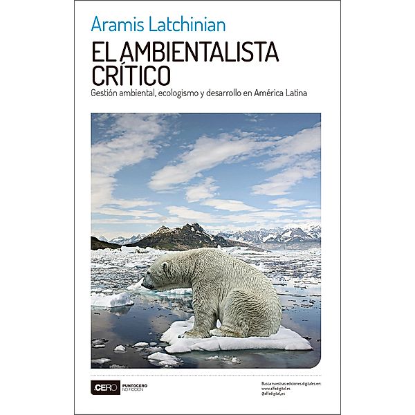 El ambientalista crítico / No Ficción Bd.37, Aramis Latchinian