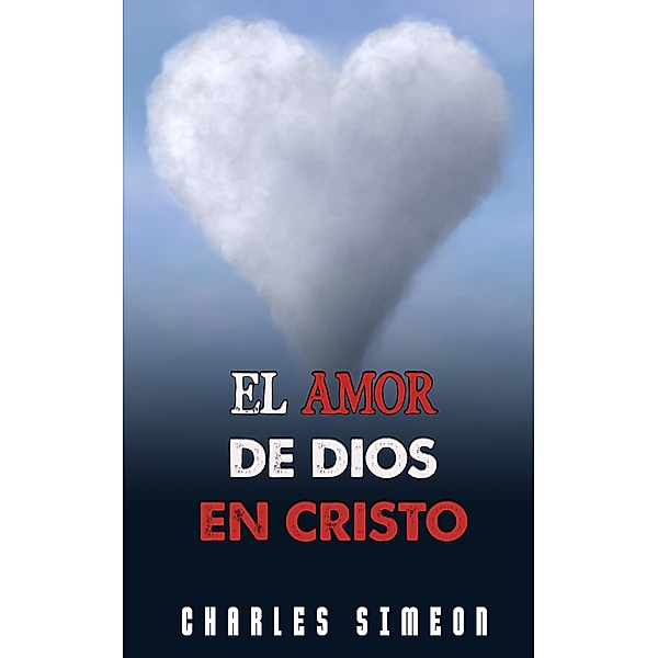 El Amor De Dios En Cristo, Charles Simeon
