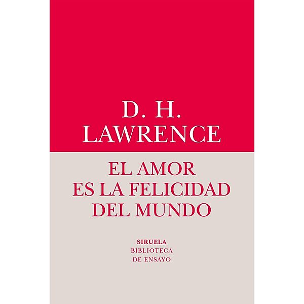El amor es la felicidad del mundo / Biblioteca de Ensayo / Serie menor Bd.63, David Herbert Lawrence