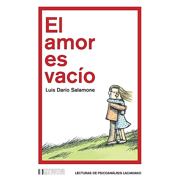 El amor es vacío / Lecturas de psicoanálisis lacaniano, Luis Darío Salamone