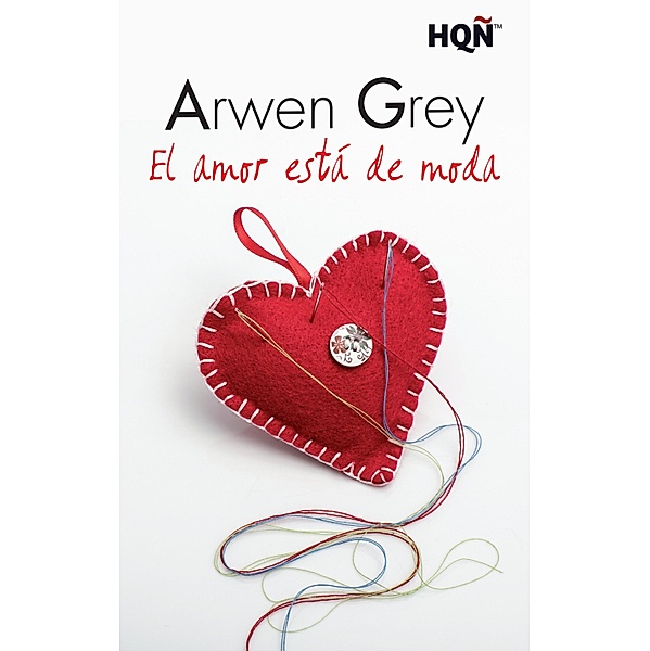 El amor está de moda / HQÑ, Arwen Grey