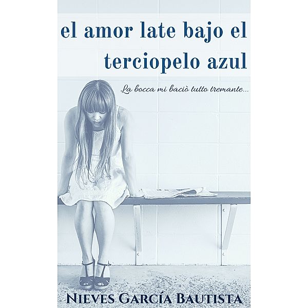 El amor late bajo el terciopelo azul, Nieves García Bautista