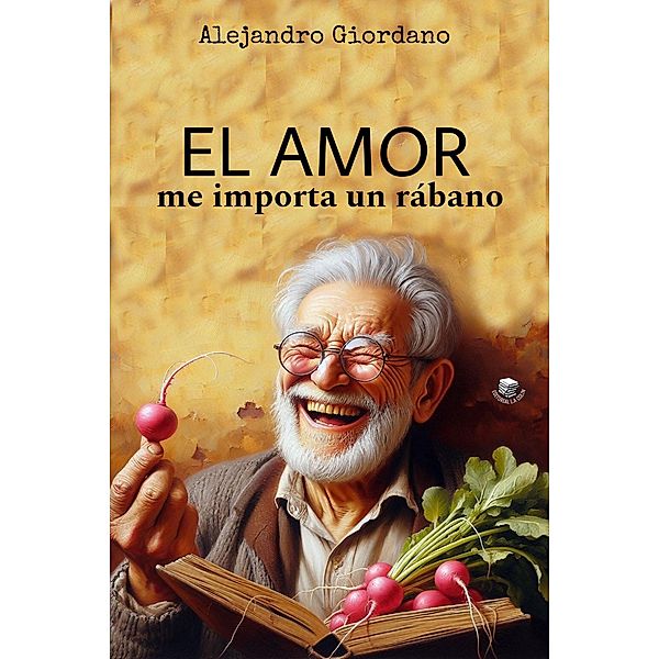 El amor me importa un rábano, Alejandro Giordano