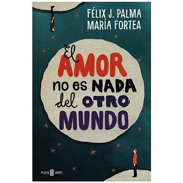 El amor no es nada del otro mundo, Feliz J. Palma, Maria Fortea