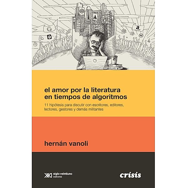 El amor por la literatura en tiempos de algoritmos / Crisis, Hernán Vanoli