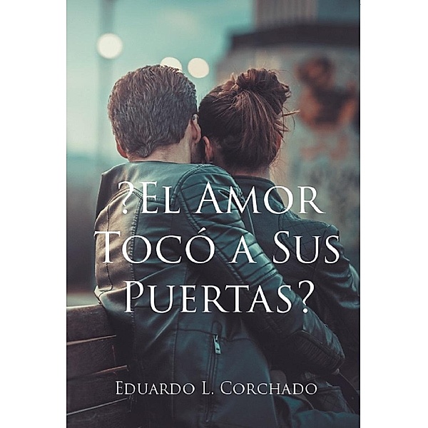 El Amor Tocó a Sus Puertas?, Eduardo L. Corchado