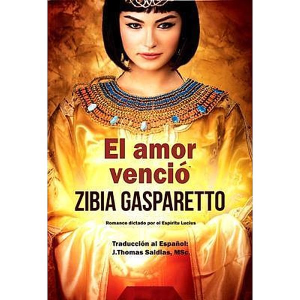 El Amor Venció, Zibia Gasparetto, Por El Espíritu Lucius