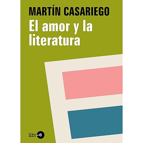 El amor y la literatura, Martín Casariego