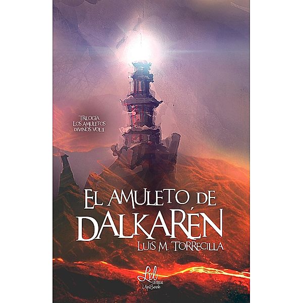 El amuleto de Dalkarén / Trilogía Amuletos divinos Bd.1, Luis M. Torrecilla