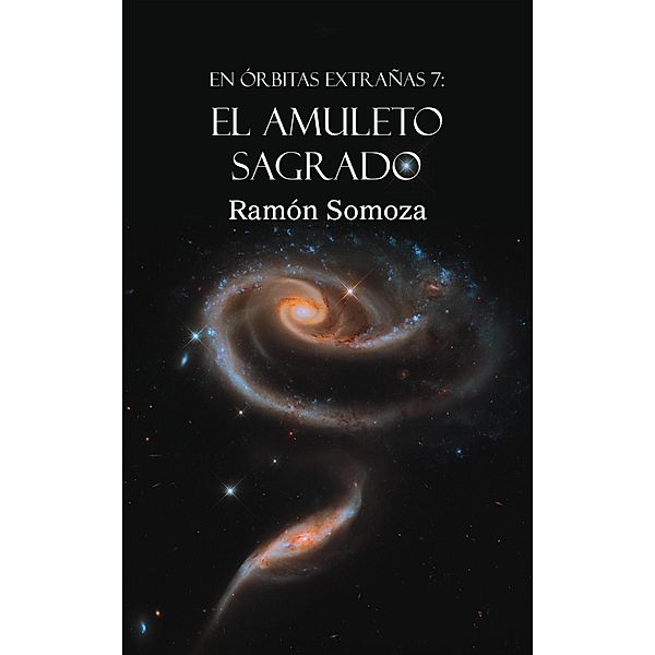 El amuleto sagrado (En órbitas extrañas, #7) / En órbitas extrañas, Ramon Somoza