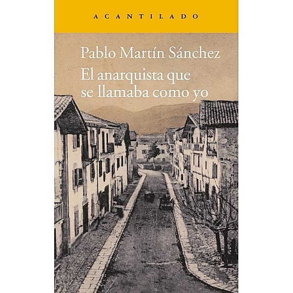 El anarquista que se llamaba como yo / Narrativa del Acantilado Bd.221, Pablo Martín Sánchez