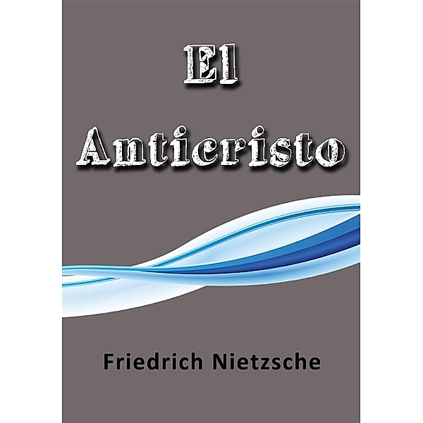 El Anticristo, Friedrich Nietzsche