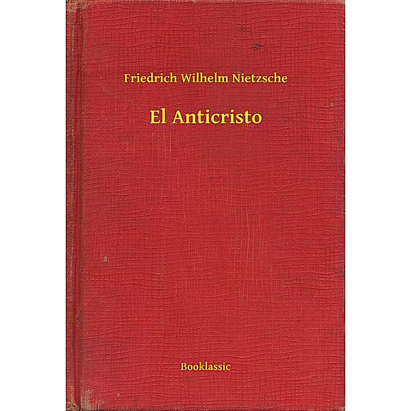 El Anticristo, Friedrich Wilhelm Nietzsche