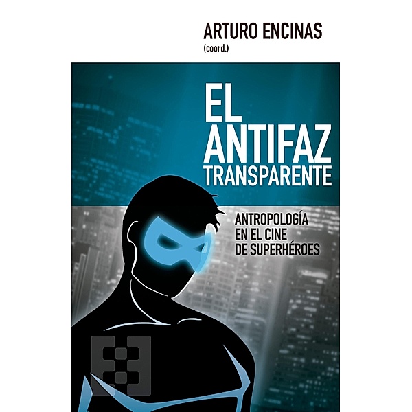 El antifaz transparente / Nuevo Ensayo, Arturo Encinas