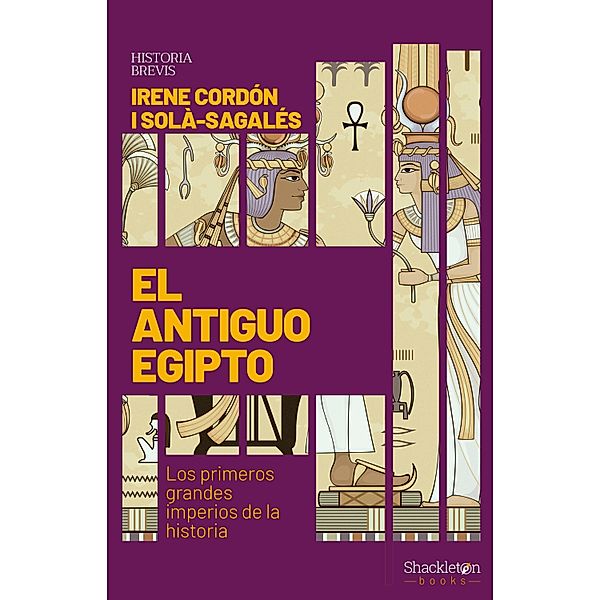 El antiguo Egipto / Historia Brevis, Irene Cordón Solà i Sagalés