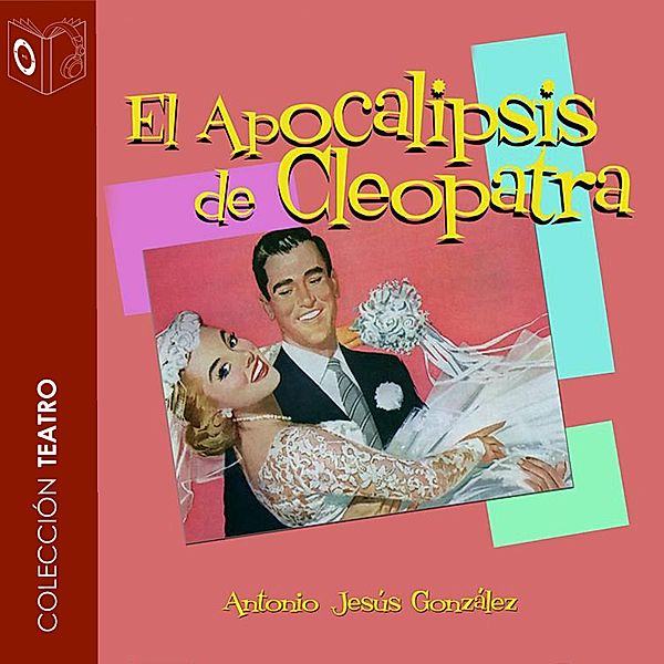 El Apocalipsis de Cleopatra - Dramatizado, Antonio Jesus Gonzalez