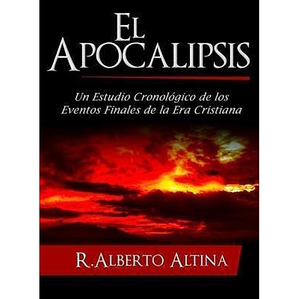 El Apocalipsis / Estudios Bíblicos Cristianos Bd.2, Altina R. Alberto