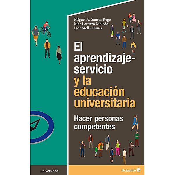 El aprendizaje-servicio y la educación universitaria / Universidad, Miguel Ángel Santos Rego, Mar Lorenzo Moledo, Ígor Mella Núñez