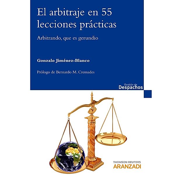 El arbitraje en 55 lecciones prácticas / Gestión de despachos, Gonzalo Jiménez-Blanco