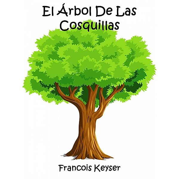 El Árbol De Las Cosquillas, Francois Keyser