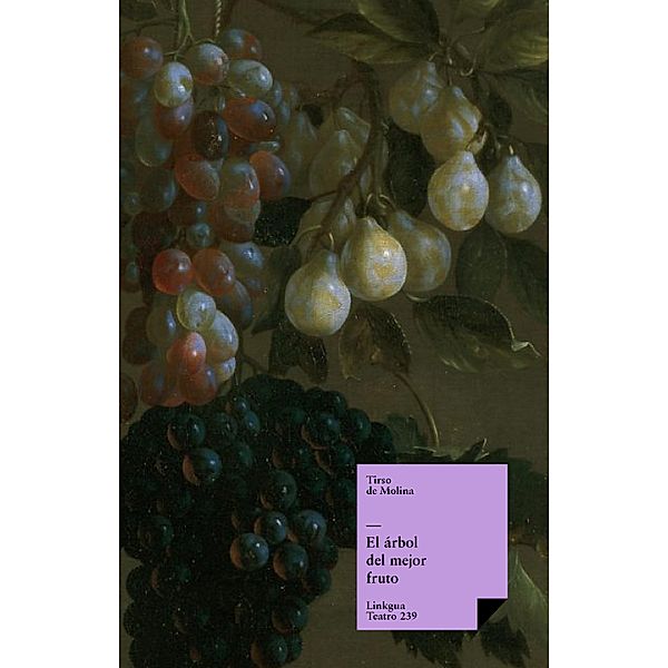 El árbol del mejor fruto / Teatro Bd.239, Tirso De Molina